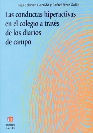 CONDUCTAS HIPERACTIVAS EN EL COLEGIO A TRAVES DE LOS DIARIOS DE CAMPO | 9788497002301 | CEBRIAN GARRIDO,INES
