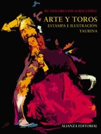 ARTE Y TOROS. ESTAMPA E ILUSTRACION TAURINA | 9788420677446 | PALACIOS LOPEZ,Mª DOLORES