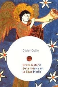 BREVE HISTORIA DE LA MUSICA EN LA EDAD MEDIA | 9788449316937 | CULLIN,OLIVIER