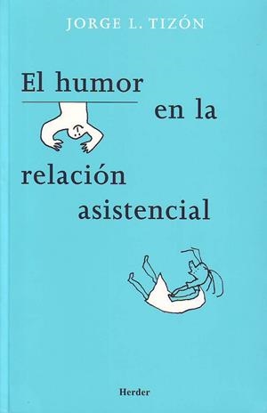 HUMOR EN LA RELACION ASISTENCIAL | 9788425424021 | TIZON,JORGE L.