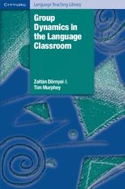 GROUP DYNAMICS IN THE LANGUAGE CLASSROOM | 9780521529716 | DORNYEI,ZOLTAN MURPHEY,TIM