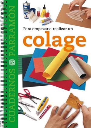 COLAGE,PARA EMPEZAR A REALIZAR UN | 9788434225459 | PARRAMON,JOSE MARIA
