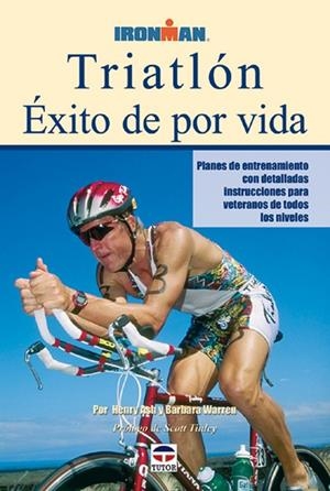 TRIATLON EXITO DE POR VIDA. PLANES DE ENTRENAMIENTO CON DETALLADAS INSTRUCCIONES PARA VETERANOS DE TODOS LOS NIVELES | 9788479025021 | ASH,HENRY WARREN,BARBARA