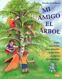 MI AMIGO EL ARBOL. JUEGOS Y ACTIVIDADES PARA ESTIMULAR EN LOS NIÑOS EL AMOR A LA NATURALEZA | 9788497541527 | KRUMBACH,MONIKA