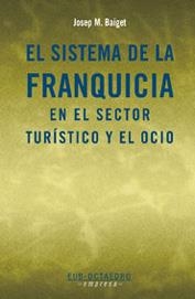 SISTEMA DE LA FRANQUICIA EN EL SECTOR TURISTICO Y EL OCIO | 9788480636940 | BAIGET,JOSEP M.