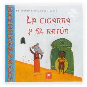CIGARRA Y EL RATON (CUENTO POPULAR DEL MAGREB CON CD) | 9788467504187 | FREHRING, XAVIER