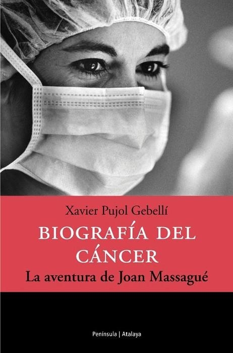 BIOGRAFIA DEL CANCER. LA AVENTURA DE JOAN MASSAGUE | 9788483076309 | PUJOL GEBELLI,XAVIER