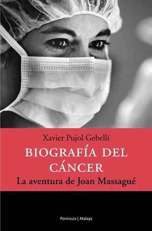 BIOGRAFIA DEL CANCER. LA AVENTURA DE JOAN MASSAGUE | 9788483076309 | PUJOL GEBELLI,XAVIER