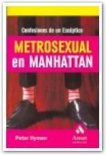 METROSEXUAL EN MANHATTAN. CONFESIONES DE UN ESCEPTICO | 9788497352192 | HYMAN,PETER