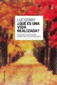 QUE ES UNA VIDA REALIZADA? | 9788449314544 | FERRY,LUC