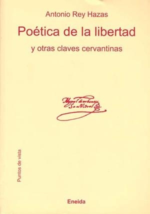 POETICA DE LA LIBERTAD Y OTRAS CLAVES CERVANTINAS | 9788495427946 | REY HAZAS,ANTONIO