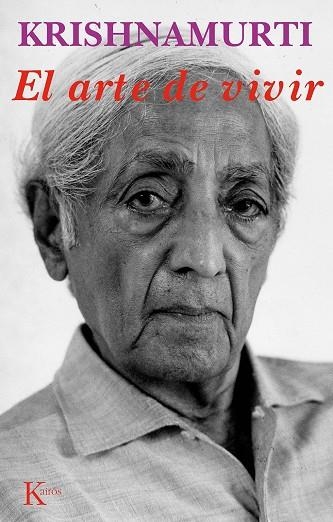ARTE DE VIVIR | 9788472452916 | KRISHNAMURTI,J.