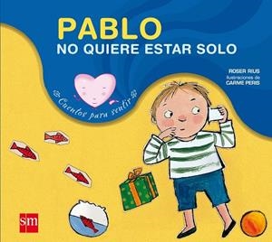 PABLO NO QUIERE ESTAR SOLO (TIMIDESA INFANTIL) | 9788434828391 | PERIS,CARME RIUS,ROSER