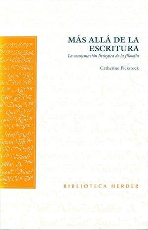 MAS ALLA DE LA ESCRITURA LA CONSUMACION LITURGICA DE LA FILOSOFIA | 9788425421778 | PICKSTOCK,CATHERINE