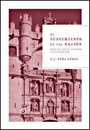 SURGIMIENTO DE UNA NACION. CASTILLA EN SU HISTORIA Y EN SUS MITOS | 9788484326649 | PEÑA PEREZ,JAVIER