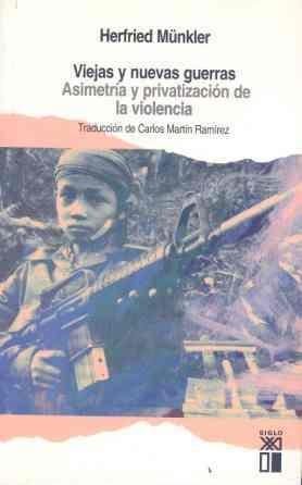 VIEJAS Y NUEVAS GUERRAS ASIMETRIA Y PRIVATIZACION DE LA VIOLENCIA | 9788432311864 | MUNKLER,HERFRIED