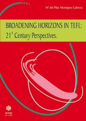 BROADENING HORIZONS IN TEFL 21 CENTURY PERSPECTIVES | 9788497002257 | MONTIJANO CABRERA,M.DEL PILAR