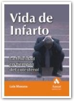 VIDA DE INFARTO. LA FELICIDAD EN TIEMPOS DEL COLESTEROL | 9788497351034 | MASANA,LUIS