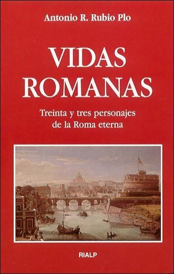 VIDAS ROMANAS TREINTA Y TRES PERSONAJES DE LA ROMA ETERNA | 9788432135187 | RUBIO PLO,ANTONIO