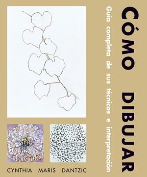 COMO DIBUJAR GUIA COMPLETA DE SUS TECNICAS E INTERPRETACION | 9788489840232 | MARIS DANTZIC,CYNTHIA