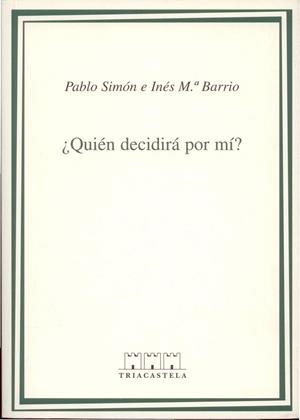 QUIEN DECIDIRA POR MI? DECISIONES CLINICAS | 9788495840141 | SIMON,PABLO BARRIO,INES Mª