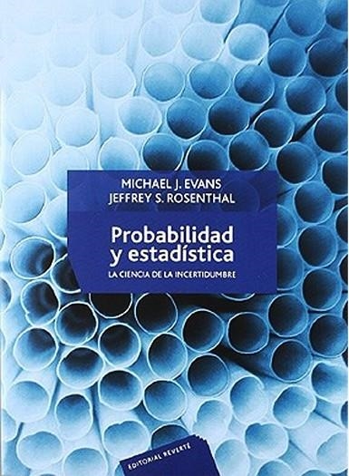 PROBABILIDAD Y ESTADISTICA. LA CIENCIA DE LA INCERTIDUMBRE | 9788429150346 | EVANS,MICHAEL J. ROSENTHAL,JEFFREY S.