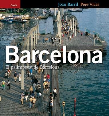 BARCELONA EL PALIMPSEST DE BARCELONA | 9788484781745 | BARRIL,JOAN VIVAS,PERE