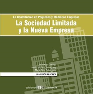 CONSTITUCION DE PEQUEÑAS Y MEDIANAS EMPRESAS. LA SOCIEDAD LIMITADA Y LA NUEVA EMPRESA | 9788493288341 | DIAZ ECHEGARAY,JOSE LUIS CARBAJO,DOMINGO DIAZ ECHEGARAY,MARIA
