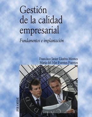GESTION DE LA CALIDAD EMPRESARIAL. FUNDAMENTOS E IMPLANTACION | 9788436819786 | LLORENS MONTES,FCO.JAVIER FUENTES FUENTES,MARIA DEL MAR