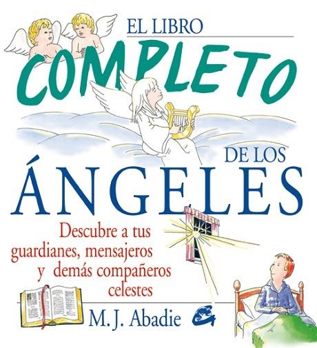 LIBRO COMPLETO DE LOS ANGELES DESCUBRE A TUS GUARDIANES MENSAJEROS Y DEMAS COMPAÑEROS CELESTES | 9788484450955 | ABADIE,M.J.