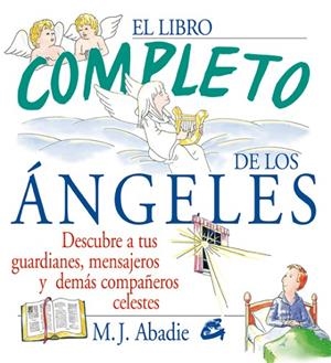 LIBRO COMPLETO DE LOS ANGELES DESCUBRE A TUS GUARDIANES MENSAJEROS Y DEMAS COMPAÑEROS CELESTES | 9788484450955 | ABADIE,M.J.