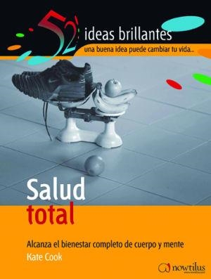 SALUD TOTAL ALCANZA EL BIENESTAR COMPLETO DE CUERPO Y MENTE | 9788497631648 | COOK,KATE