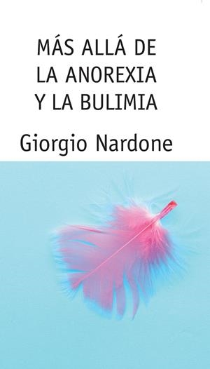 MAS ALLA DE LA ANOREXIA Y LA BULIMIA | 9788449315442 | NARDONE,GIORGIO