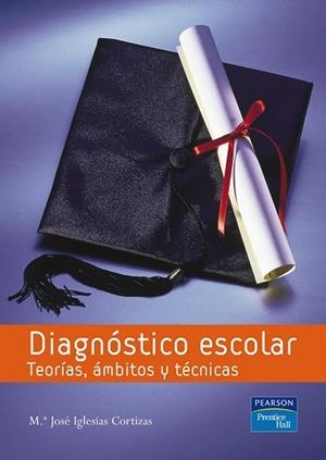 DIAGNOSTICO ESCOLAR. TEORIAS, AMBITOS Y TECNICAS | 9788420550022 | IGLESIAS CORTIZAS,Mª JOSE