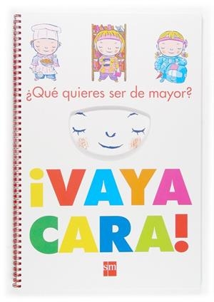 VAYA CARA! QUE QUIERES SER DE MAYOR? | 9788467505115 | FERNÁNDEZ PACHECO, MIGUEL ÁNGEL/SERRANO, JAVIER