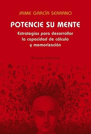 POTENCIE SU MENTE. ESTRATEGIAS PARA DESARROLLAR LA CAPACIDAD DE CALCULO Y MEMORIZACION | 9788420677415 | GARCIA SERRANO,JAIME