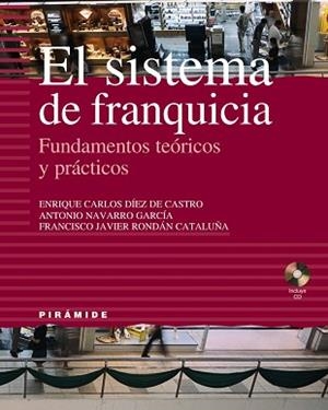 SISTEMA DE FRANQUICIA. FUNDAMENTOS TEORICOS Y PRACTICOS | 9788436819236 | DIEZ DE CASTRO,ENRIQUE C. NAVARRO GARCIA,ANTONIO RONDAN CATALUÑA,FRANCISCO JAVIER