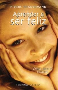 APRENDER A SER FELIZ COMO ABRIR EL CORAZON | 9788477209720 | PRADERVAND,PIERRE