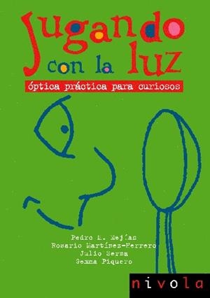 JUGANDO CON LA LUZ. OPTICA PRACTICA PARA CURIOSOS | 9788496566064 | MEJIAS,PEDRO M. MARTINEZ-HERRERO,ROSARIO