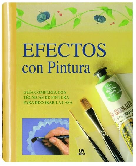 EFECTOS CON PINTURA. UNA GUIA COMPLETA DE PINTURA PARA LA DECORACION INTERIOR | 9788466210799 | EQUIPO EDITORIAL