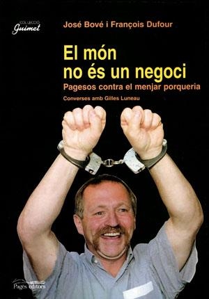 MON NO ES UN NEGOCI. PAGESOS CONTRA EL MENJAR PORQUERIA | 9788479357375 | BOVE,JOSE DUFOUR,FRANÇOIS