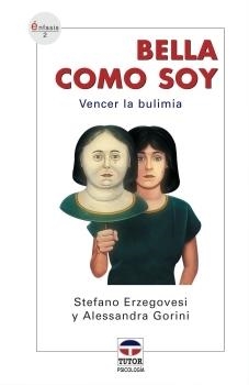 BELLA COMO SOY. VENCER LA BULIMIA | 9788479025359 | ERZEGOVESI,STEFANO GORINI,ALESSANDRA