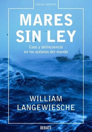 MARES SIN LEY CAOS Y DELINCUENCIA EN LOS OCEANOS DEL MUNDO | 9788483066454 | LANGEWIESCHE,WILLIAM
