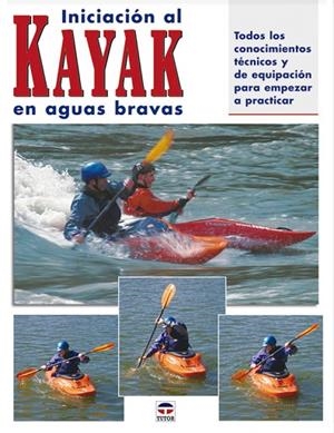 INICIACION AL KAYAK EN AGUAS BRAVAS | 9788479025427 | DICKERT,WAYNE