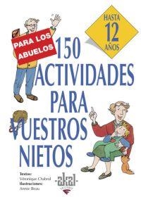 150 ACTIVIDADES PARA NUESTROS NIETOS HASTA 12 AÑOS | 9788446011569 | CHABROL,VERONIQUE