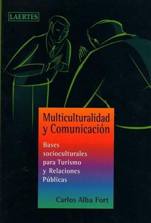 MULTICULTURALIDAD Y COMUNICACION BASES SOCIOCULTURALES PARA TURISMO Y RELACIONES PUBLICAS | 9788475845456 | ALBA FORT,CARLOS
