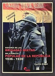 HISTORIA DE LAS BRIGADAS MIXTAS DEL EJERCITO POPULAR DE LA REPUBLICA 1936-1939 | 9788496170193 | ENGEL,CARLOS