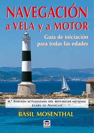 NAVEGACION A VELA Y A MOTOR. GUIA DE INICIACION PARA TODAS LAS EDADES | 9788479024710 | MOSENTHAL,BASIL