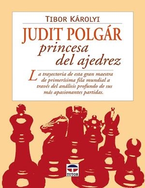 JUDIT POLGAR PRINCESA DEL AJEDREZ | 9788479025304 | KAROLYI,TIBOR