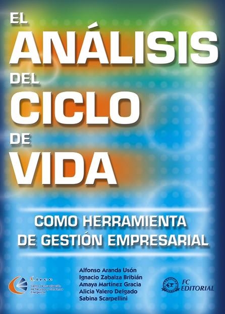 ANALISIS DEL CICLO DE VIDA. COMO HERRAMIENTA DE GESTION EMPRESARIAL | 9788496169746 | ARANDA USON,ALFONSO ZABALZA BRIBIAN,IGNACIO MARTINEZ GRACIA,AMAYA